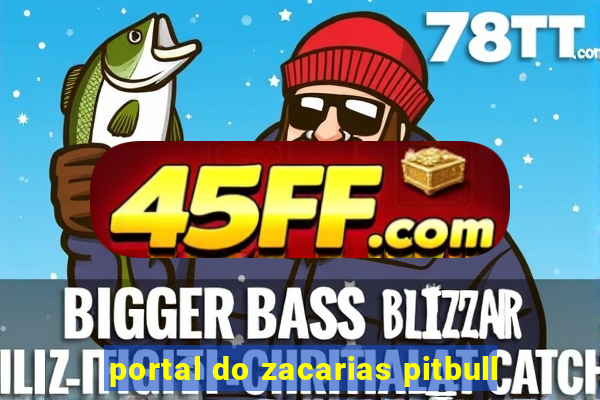 portal do zacarias pitbull